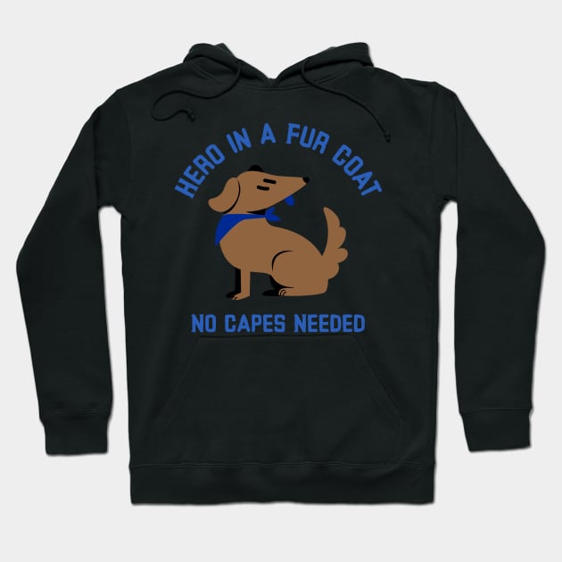 Hero in a Fur Coat No Capes Needed Super dog Hoodie by Distinkt